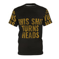 Bold Statement Tee — "This Shit Turns Heads"